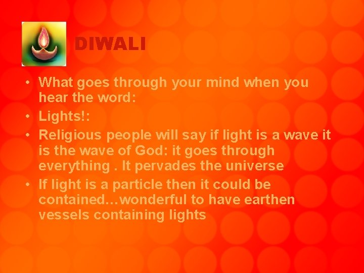 DIWALI • What goes through your mind when you hear the word: • Lights!: