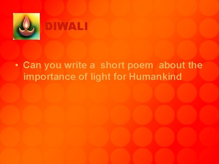 DIWALI • Can you write a short poem about the importance of light for