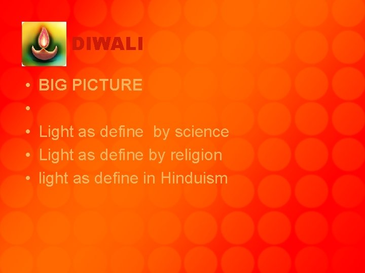 DIWALI • • • BIG PICTURE Light as define by science Light as define