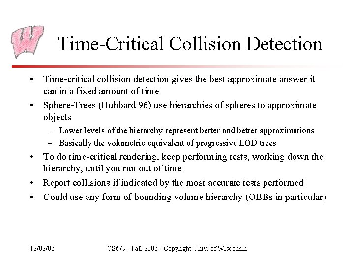 Time-Critical Collision Detection • Time-critical collision detection gives the best approximate answer it can