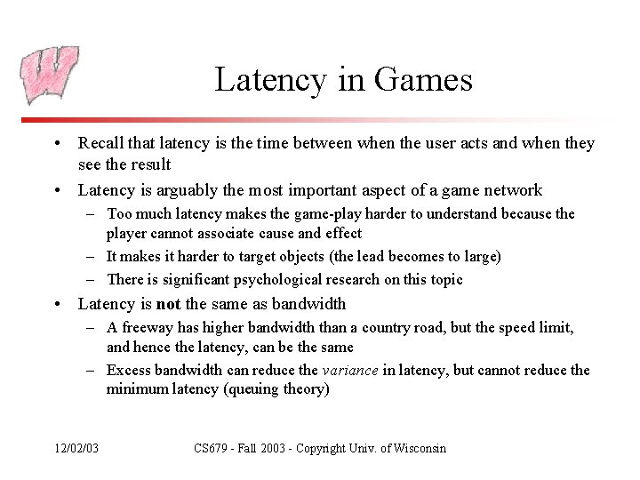 Latency in Games • Recall that latency is the time between when the user