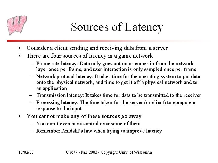 Sources of Latency • Consider a client sending and receiving data from a server