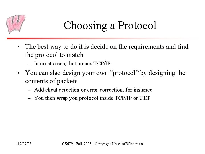 Choosing a Protocol • The best way to do it is decide on the