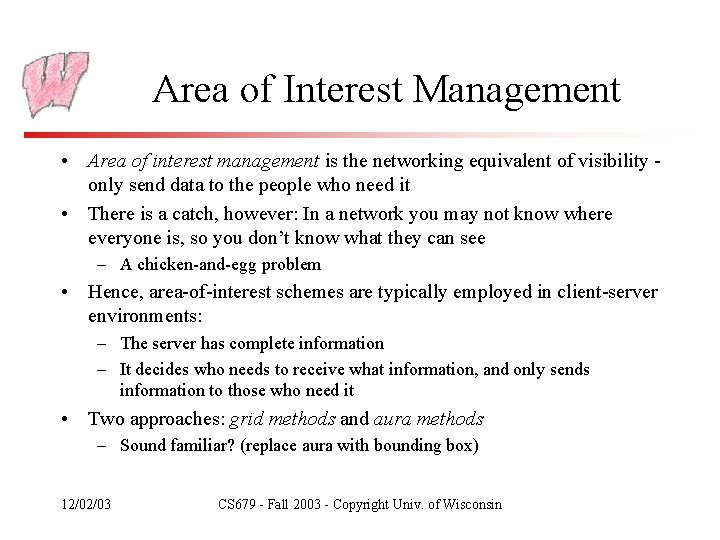 Area of Interest Management • Area of interest management is the networking equivalent of