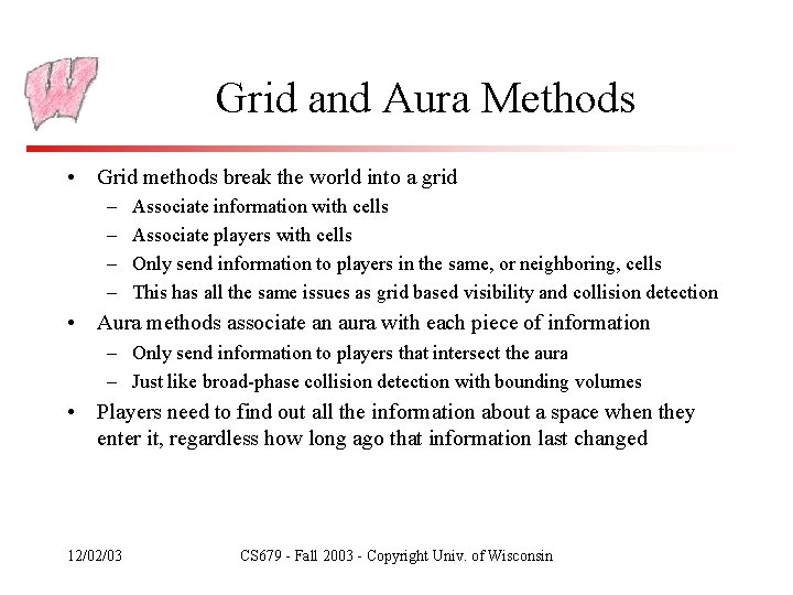 Grid and Aura Methods • Grid methods break the world into a grid –