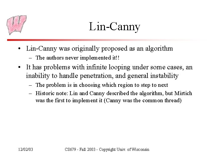 Lin-Canny • Lin-Canny was originally proposed as an algorithm – The authors never implemented