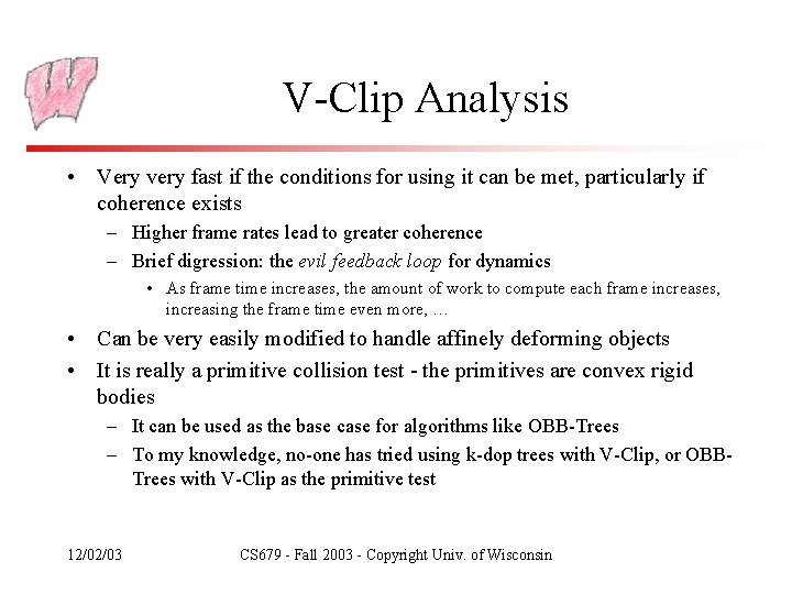 V-Clip Analysis • Very very fast if the conditions for using it can be