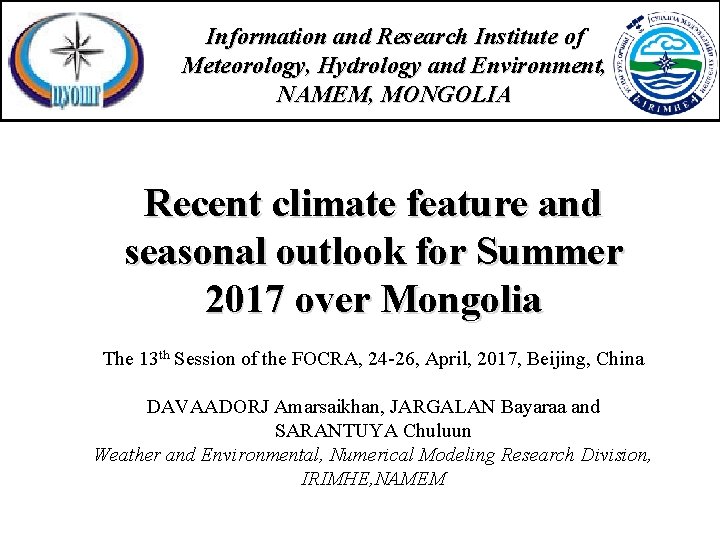 Information and Research Institute of Meteorology, Hydrology and Environment, NAMEM, MONGOLIA Recent climate feature