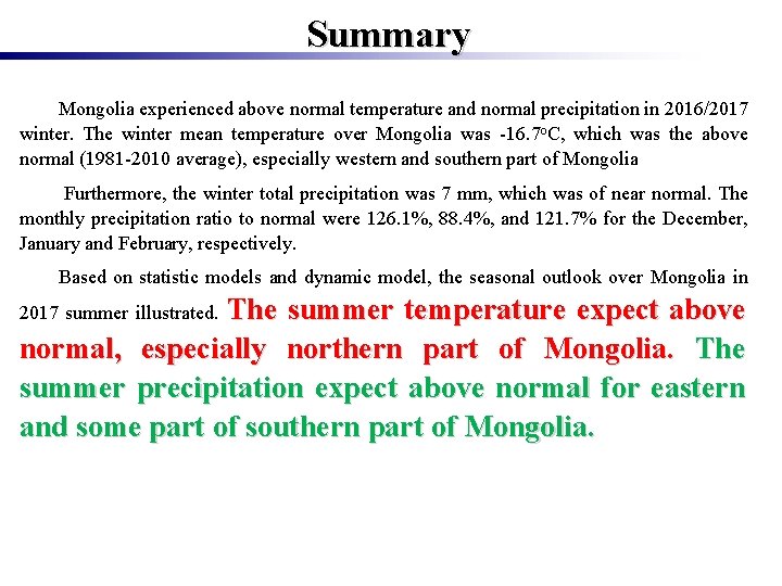 Summary Mongolia experienced above normal temperature and normal precipitation in 2016/2017 winter. The winter
