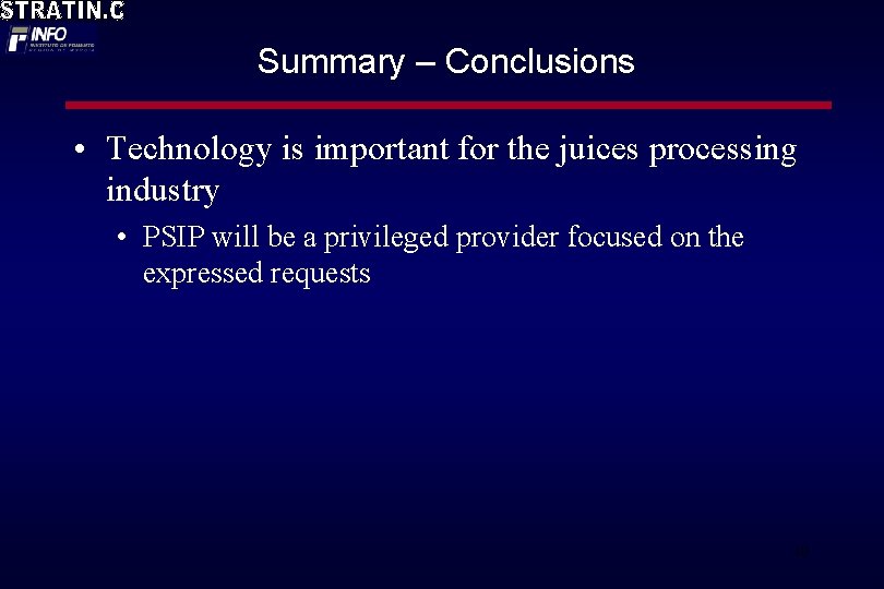 Summary – Conclusions • Technology is important for the juices processing industry • PSIP