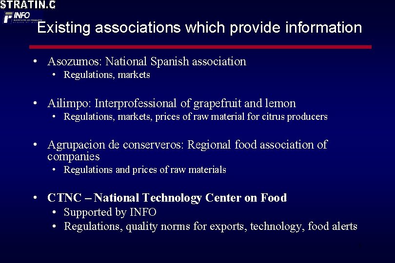 Existing associations which provide information • Asozumos: National Spanish association • Regulations, markets •