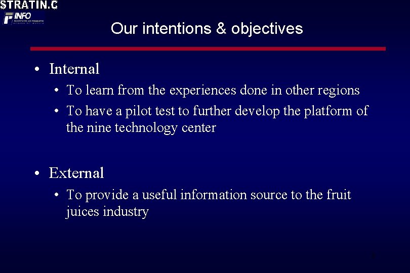 Our intentions & objectives • Internal • To learn from the experiences done in