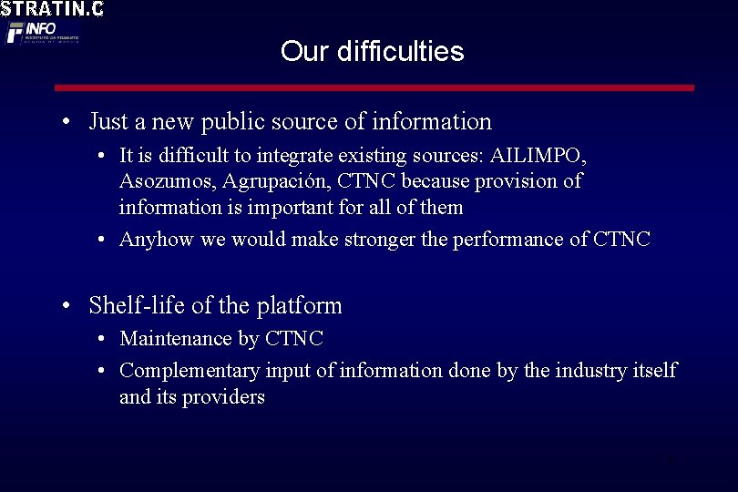 Our difficulties • Just a new public source of information • It is difficult