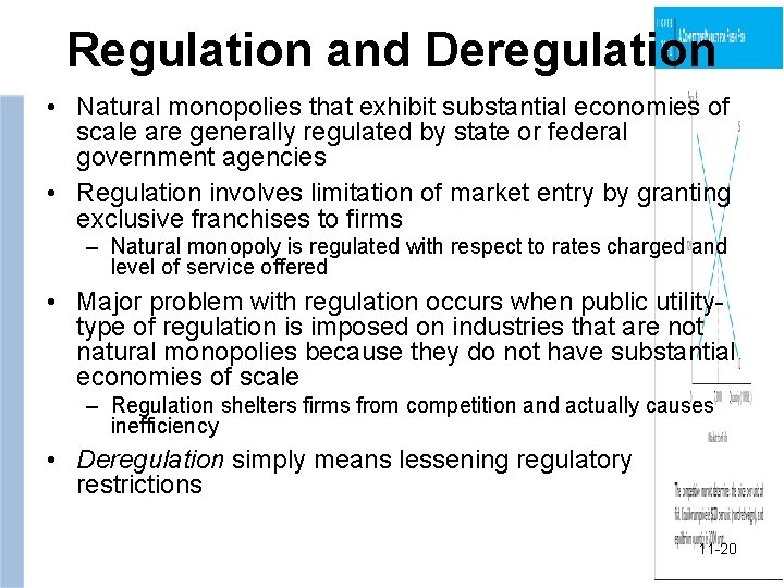 Regulation and Deregulation • Natural monopolies that exhibit substantial economies of scale are generally