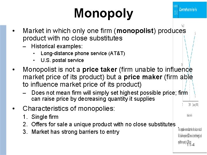 Monopoly • Market in which only one firm (monopolist) produces product with no close
