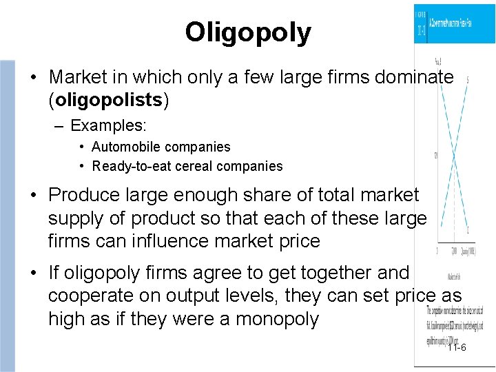 Oligopoly • Market in which only a few large firms dominate (oligopolists) – Examples:
