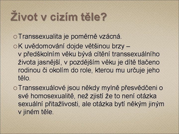Život v cizím těle? Transsexualita je poměrně vzácná. K uvědomování dojde většinou brzy –