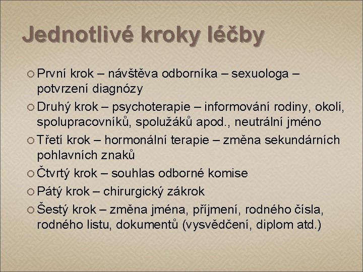 Jednotlivé kroky léčby První krok – návštěva odborníka – sexuologa – potvrzení diagnózy Druhý