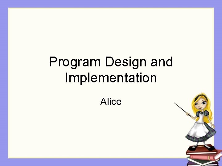 Program Design and Implementation Alice 