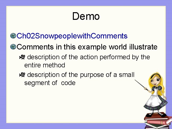Demo Ch 02 Snowpeoplewith. Comments in this example world illustrate description of the action