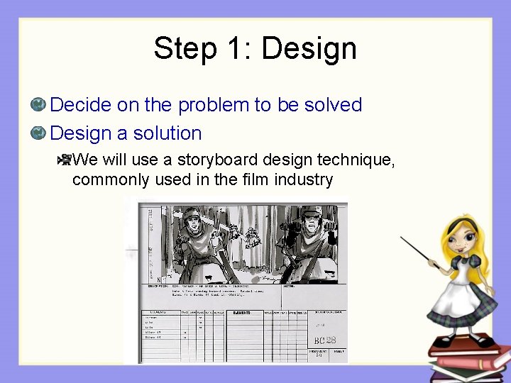 Step 1: Design Decide on the problem to be solved Design a solution We