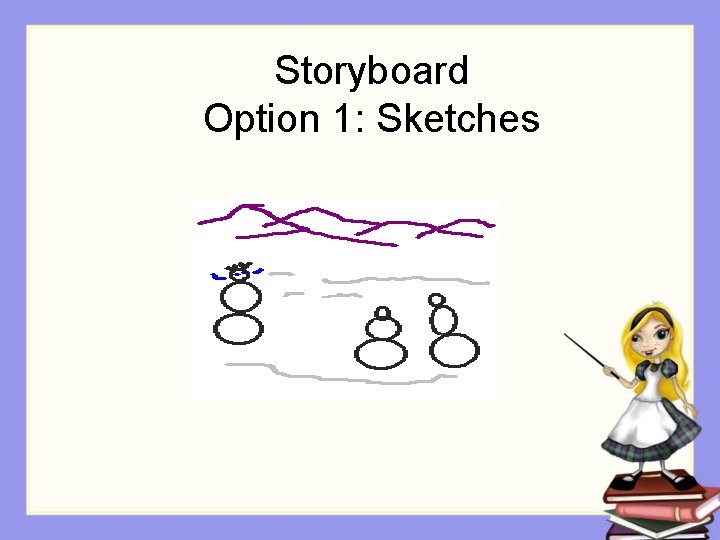 Storyboard Option 1: Sketches 