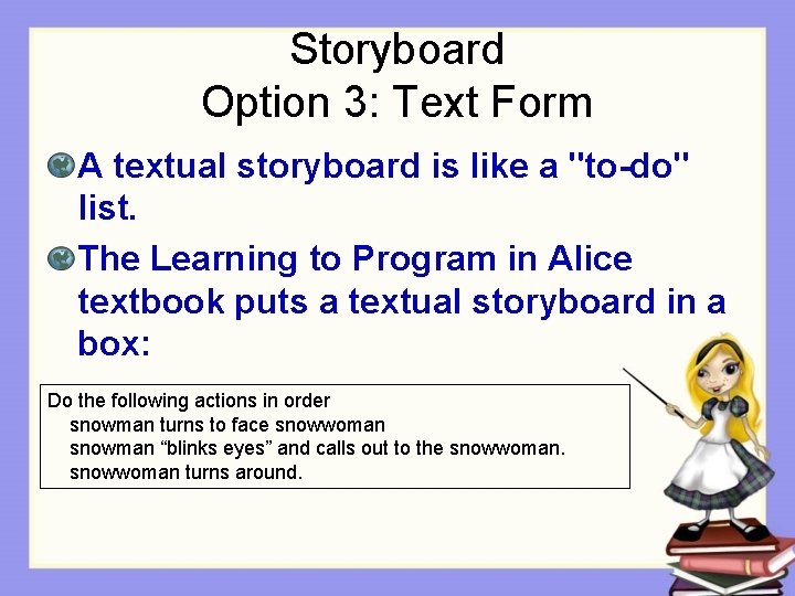 Storyboard Option 3: Text Form A textual storyboard is like a "to-do" list. The