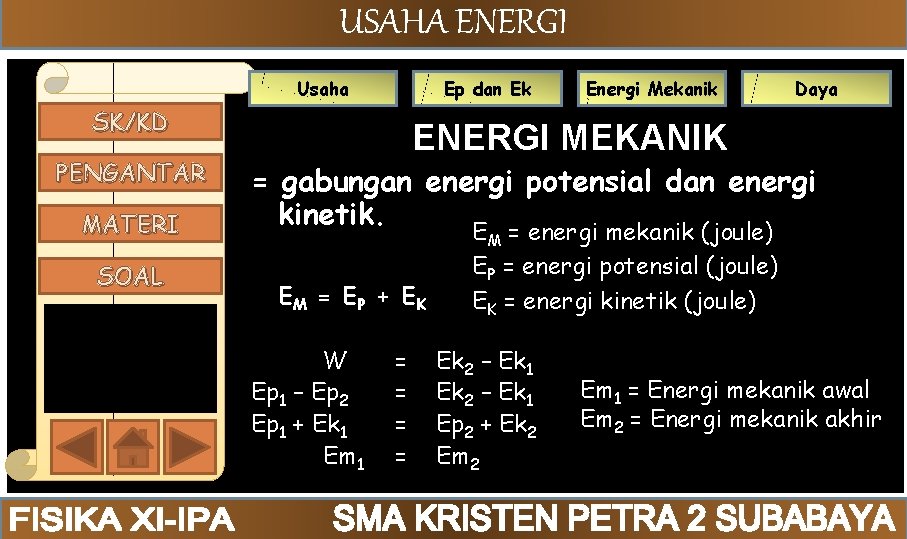 USAHA ENERGI Usaha Ep dan Ek SK/KD PENGANTAR MATERI SOAL Energi Mekanik Daya ENERGI