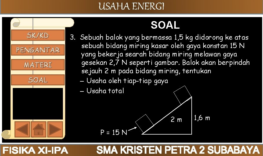 USAHA ENERGI SK/KD PENGANTAR MATERI SOAL 3. Sebuah balok yang bermassa 1, 5 kg