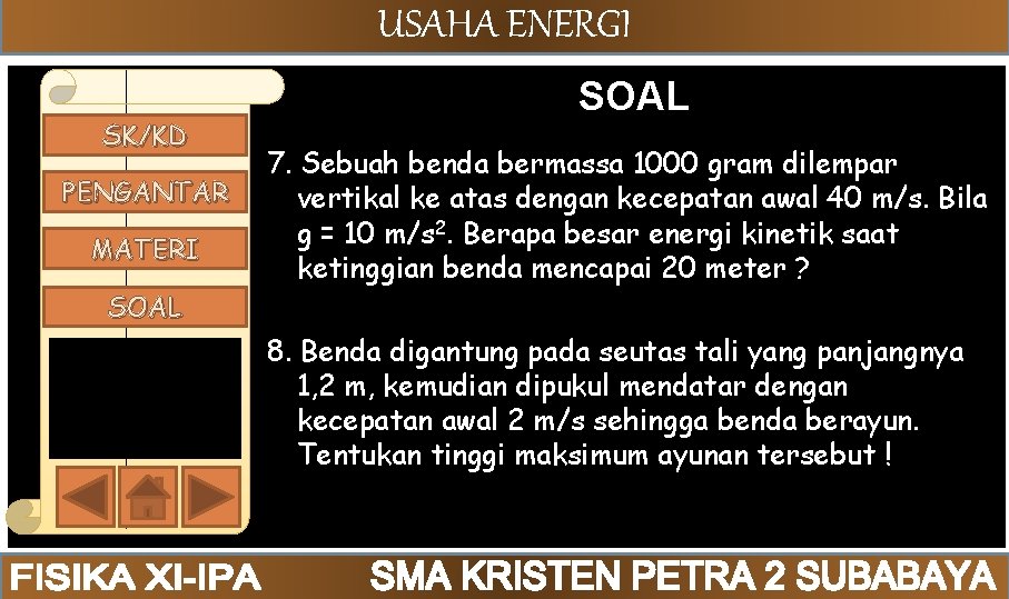 USAHA ENERGI SK/KD PENGANTAR MATERI SOAL 7. Sebuah benda bermassa 1000 gram dilempar vertikal