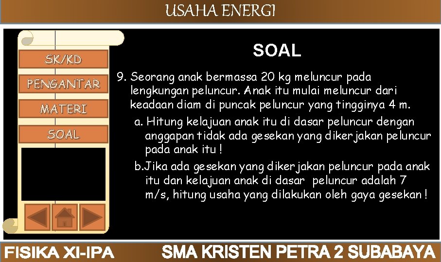 USAHA ENERGI SK/KD PENGANTAR MATERI SOAL 9. Seorang anak bermassa 20 kg meluncur pada