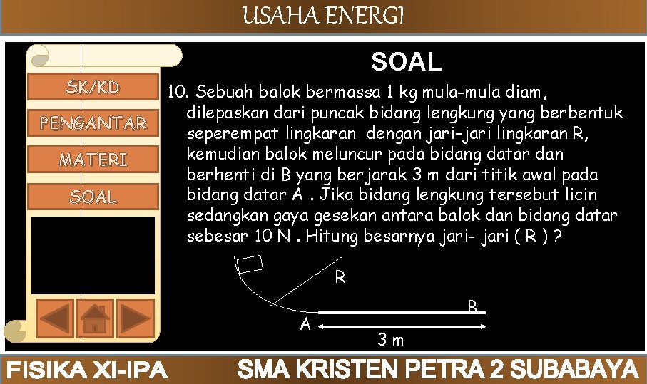 USAHA ENERGI SK/KD PENGANTAR MATERI SOAL 10. Sebuah balok bermassa 1 kg mula-mula diam,