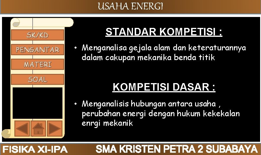 USAHA ENERGI SK/KD PENGANTAR MATERI SOAL STANDAR KOMPETISI : • Menganalisa gejala alam dan