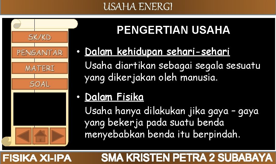 USAHA ENERGI SK/KD PENGANTAR MATERI SOAL PENGERTIAN USAHA • Dalam kehidupan sehari-sehari Usaha diartikan