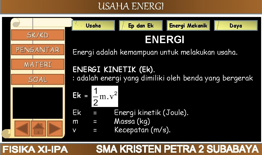 USAHA ENERGI Usaha SK/KD PENGANTAR MATERI SOAL Ep dan Ek Energi Mekanik Daya ENERGI