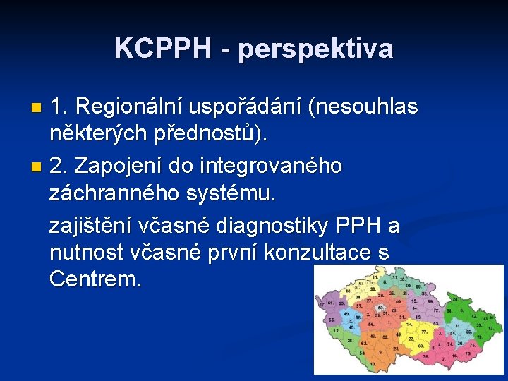 KCPPH - perspektiva 1. Regionální uspořádání (nesouhlas některých přednostů). n 2. Zapojení do integrovaného