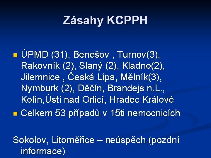 Zásahy KCPPH ÚPMD (31), Benešov , Turnov(3), Rakovník (2), Slaný (2), Kladno(2), Jilemnice ,