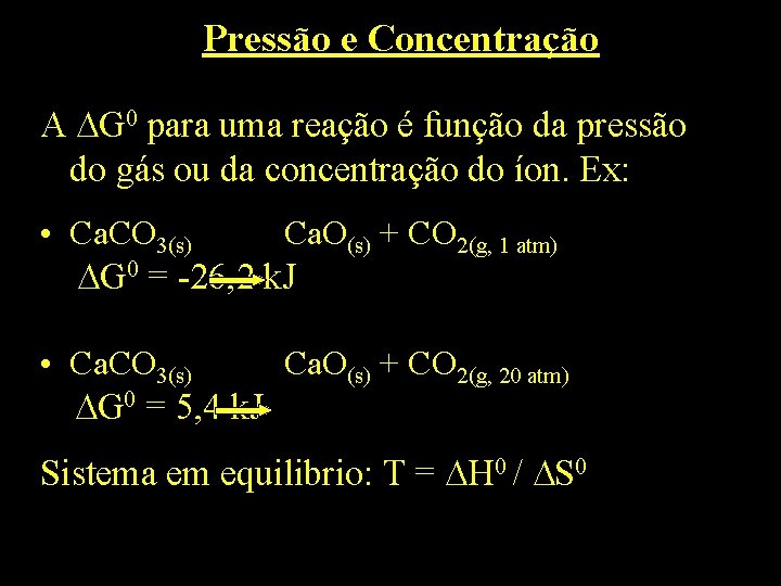 Pressão e Concentração A G 0 para uma reação é função da pressão do