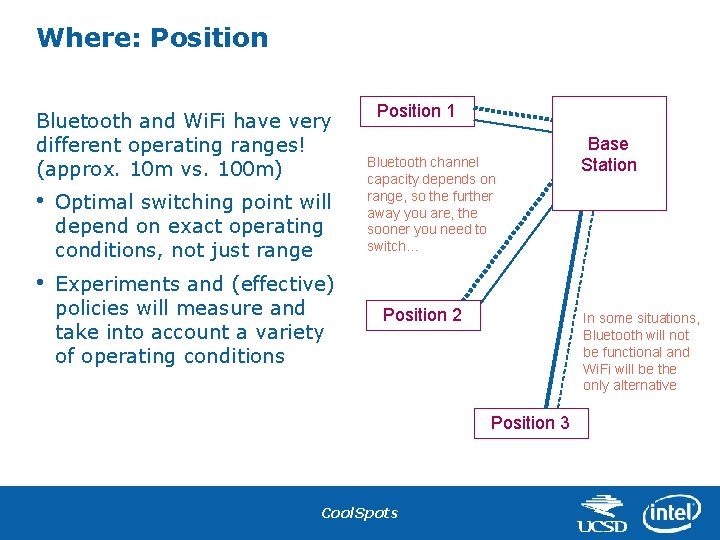 Where: Position Bluetooth and Wi. Fi have very different operating ranges! (approx. 10 m