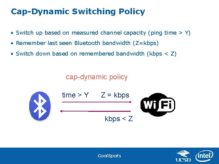 Cap-Dynamic Switching Policy • Switch up based on measured channel capacity (ping time >