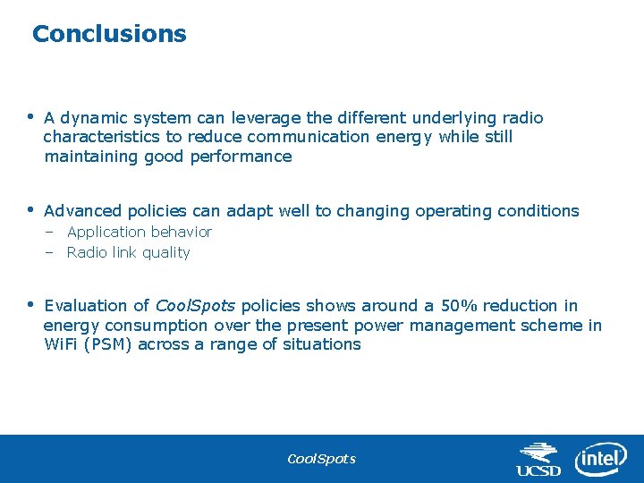 Conclusions • A dynamic system can leverage the different underlying radio characteristics to reduce