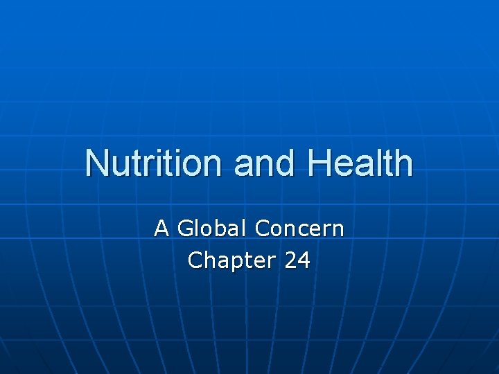 Nutrition and Health A Global Concern Chapter 24 