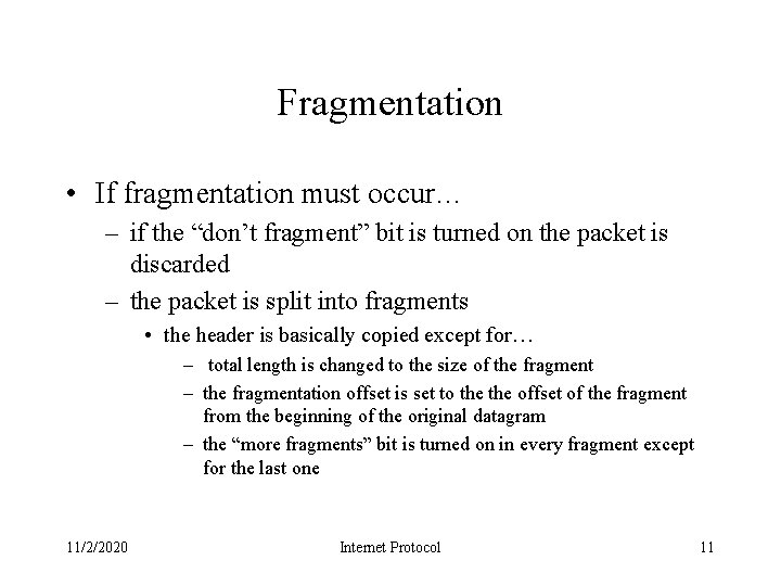 Fragmentation • If fragmentation must occur… – if the “don’t fragment” bit is turned