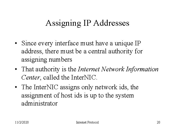 Assigning IP Addresses • Since every interface must have a unique IP address, there