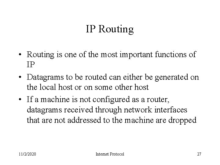 IP Routing • Routing is one of the most important functions of IP •