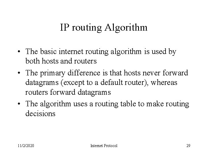 IP routing Algorithm • The basic internet routing algorithm is used by both hosts