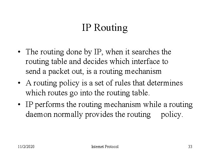 IP Routing • The routing done by IP, when it searches the routing table