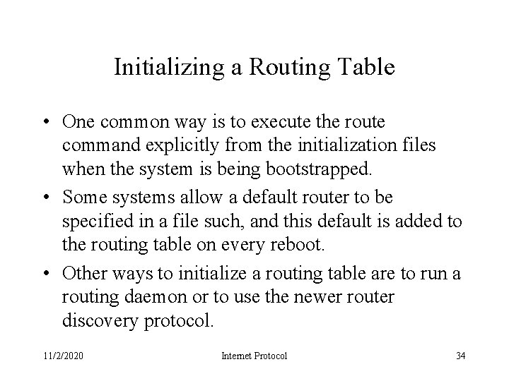 Initializing a Routing Table • One common way is to execute the route command