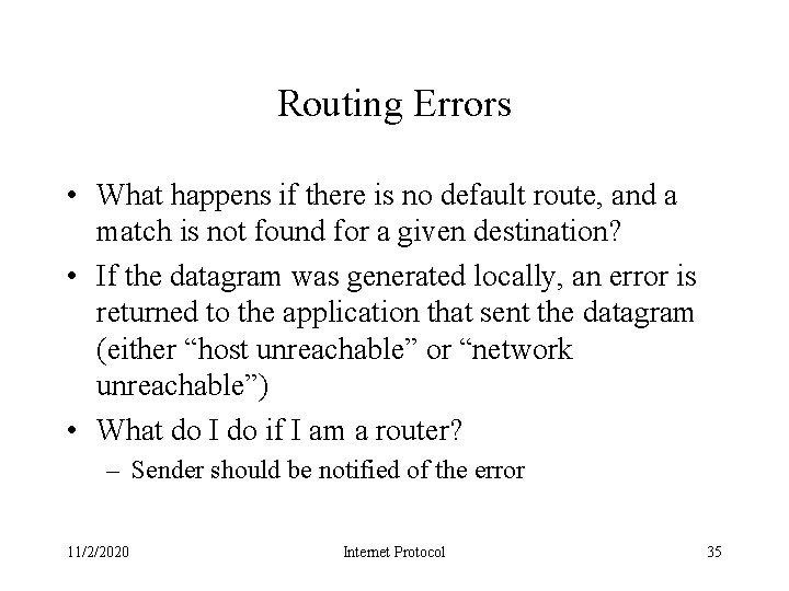 Routing Errors • What happens if there is no default route, and a match