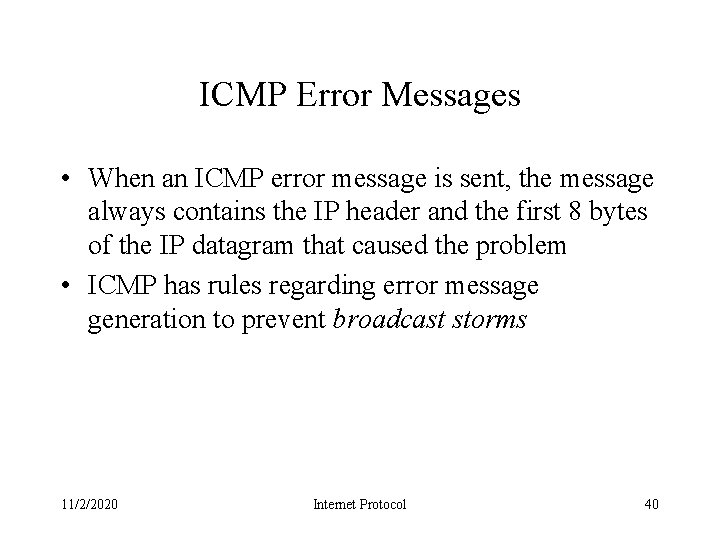 ICMP Error Messages • When an ICMP error message is sent, the message always